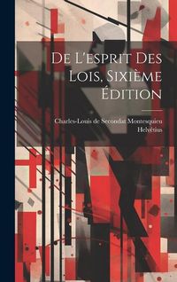 Produktbild: De L'esprit Des Lois, Sixi&egrave;me &Eacute;dition