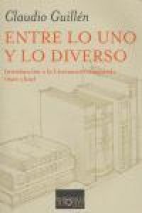 Produktbild: Entre lo uno y lo diverso : introducci&oacute;n a la literatura comparada : (ayer y hoy)