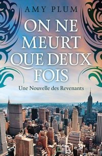 Produktbild: On Ne Meurt Que Deux Fois (Revenants, #5)