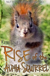 Produktbild: Rise of the Alpha Squirrel (Nutty Romances, #2)