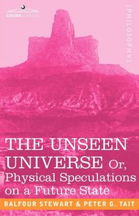 Produktbild: The Unseen Universe, or Physical Speculations on a Future State