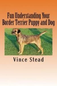 Produktbild: Fun Understanding Your Border Terrier Puppy and Dog