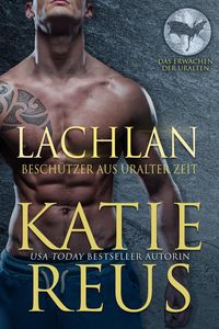 Produktbild: Lachlan: Besch&uuml;tzer aus uralter Zeit (Das Erwachen der Uralten Serie, #1)