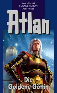 Produktbild: Atlan 23: Die Goldene G&ouml;ttin (Blauband)