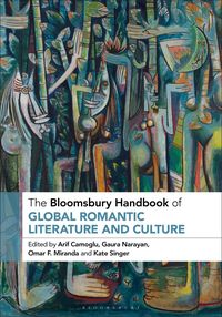 Produktbild: The Bloomsbury Handbook of Global Romantic Literature and Culture