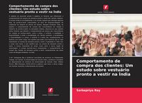 Produktbild: Comportamento de compra dos clientes: Um estudo sobre vestu&aacute;rio pronto a vestir na &Iacute;ndia