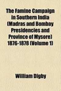 Produktbild: The Famine Campaign in Southern India (Madras and Bombay Presidencies and Province of Mysore) 1876-1878 (Volume 1)