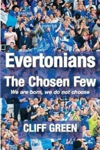 Produktbild: Evertonians, the Chosen Few. We are Born, We Do Not Choose.