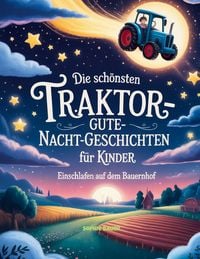 Produktbild: Die sch&ouml;nsten Traktor-Gute-Nacht-Geschichten f&uuml;r Kinder