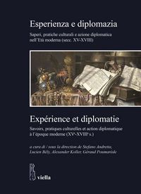 Produktbild: Esperienza e diplomazia. Saperi, pratiche culturali e azione diplomatica nell'Et&agrave; moderna (secc. XV-XVIII)-Savoirs, pratiques culturelles et action di