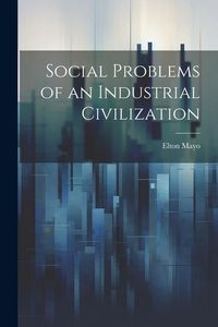 Produktbild: Social Problems of an Industrial Civilization
