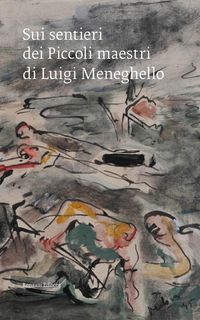 Produktbild: Sui sentieri dei Piccoli maestri di Luigi Meneghello. Un pellegrinaggio civile nel centenario della nascita dello scrittore