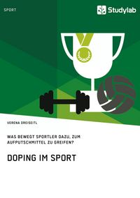 Produktbild: Doping im Sport. Was bewegt Sportler dazu, zum Aufputschmittel zu greifen?