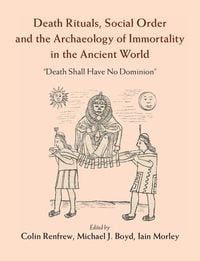 Produktbild: Death Rituals, Social Order and the Archaeology of Immortality in the Ancient World