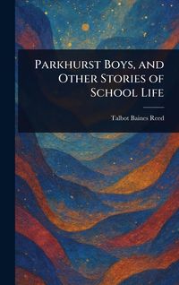 Produktbild: Parkhurst Boys, and Other Stories of School Life