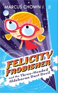 Produktbild: Felicity Frobisher and the Three-headed Aldebaran Dust Devil