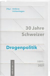 Produktbild: 30 Jahre Schweizer Drogenpolitik 1991&ndash;2021