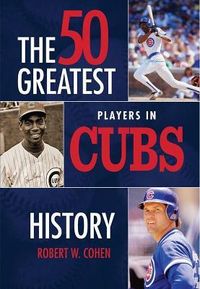 Produktbild: The 50 Greatest Players in Cubs History