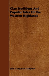 Produktbild: Clan Traditions and Popular Tales of the Western Highlands