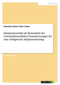Produktbild: Intrapreneurship als Bestandteil der Unternehmenskultur. Voraussetzungen f&uuml;r eine erfolgreiche Implementierung