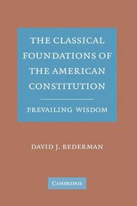 Produktbild: The Classical Foundations of the American Constitution