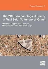 Produktbild: The 2018 Archaeological Survey at Tawi Said, Sultanate of Oman