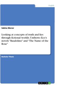 Produktbild: Looking at concepts of truth and lies through fictional worlds. Umberto Eco's novels "Baudolino" and "The Name of the Rose"