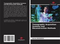 Produktbild: Tomographic Acquisition Systems and Reconstruction Methods