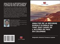 Produktbild: Analyse De La R&eacute;forme Rurale Globale En Tant Que Cadre De L'accord De Paix En Colombie