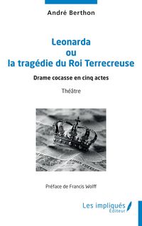 Produktbild: Leonarda ou la trag&eacute;die du Roi Terrecreuse