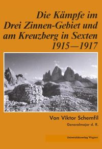 Die Kämpfe im Drei-Zinnen-Gebiet und am Kreuzberg in Sexten 1915-1917 Viktor Schemfil