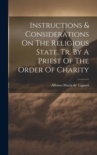 Produktbild: Instructions & Considerations On The Religious State, Tr. By A Priest Of The Order Of Charity