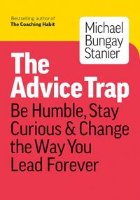 Bild vom Artikel The Advice Trap vom Autor Michael Bungay Stanier