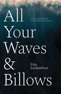 Produktbild: All Your Waves & Billows: A Story of Trials, Faith, and Finishing a Translation