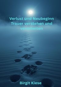Produktbild: Verlust und Neubeginn - Trauer verstehen und verarbeiten