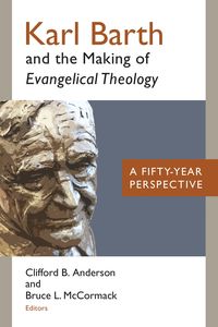 Produktbild: Karl Barth and the Making of Evangelical Theology