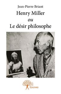 Produktbild: Henry Miller ou Le d&eacute;sir philosophe