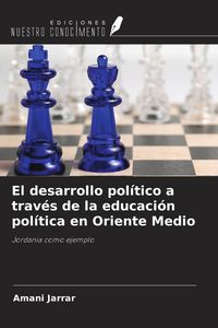 Produktbild: El desarrollo pol&iacute;tico a trav&eacute;s de la educaci&oacute;n pol&iacute;tica en Oriente Medio
