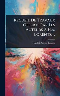 Produktbild: Recueil De Travaux Offerts Par Les Auteurs &Atilde; H.a. Lorentz ...