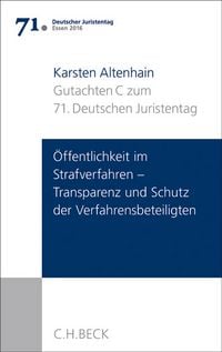 Produktbild: Verhandlungen des 71. Deutschen Juristentages Essen 2016 Bd. I: Gutachten Teil C: &Ouml;ffentlichkeit im Strafverfahren - Transparenz und Schutz der Verfahrensbeteiligten -