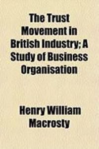 Produktbild: The Trust Movement in British Industry; A Study of Business Organisation