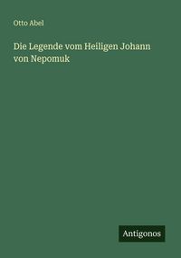 Produktbild: Die Legende vom Heiligen Johann von Nepomuk