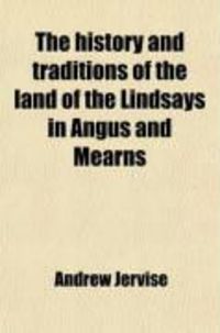 Produktbild: The History and Traditions of the Land of the Lindsays in Angus and Mearns; With Notices of Alyth and Meigle