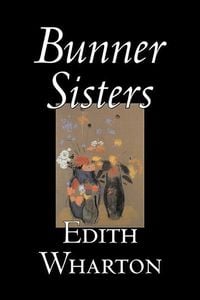 Produktbild: Bunner Sisters by Edith Wharton, Fiction, Classics, Fantasy, Horror