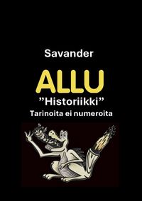Produktbild: Allu 40 vuotta "Historiikki" Tarinoita ei numeroita