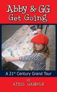 Produktbild: Abby and Gg Get Going a 21st Century Grand Tour