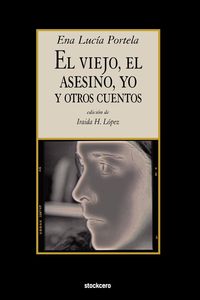 Produktbild: El Viejo, El Asesino, Yo, y Otros Cuentos