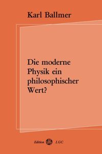 Produktbild: Die moderne Physik ein philosophischer Wert?