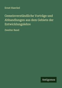 Produktbild: Gemeinverst&auml;ndliche Vortr&auml;ge und Abhandlungen aus dem Gebiete der Entwicklungslehre