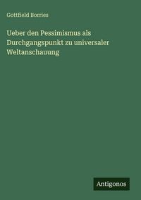 Produktbild: Ueber den Pessimismus als Durchgangspunkt zu universaler Weltanschauung